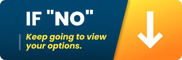 If "No", keep going to view your options (down arrow).